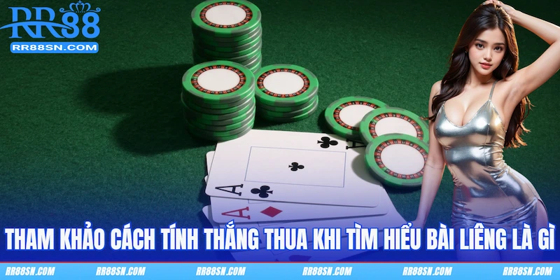 Tham khảo cách tính thắng thua khi tìm hiểu bài Liêng là gì